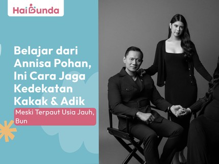 Belajar dari Annisa Pohan, Ini Cara Jaga Kedekatan Kakak & Adik Meski Terpaut Usia Jauh, Bun