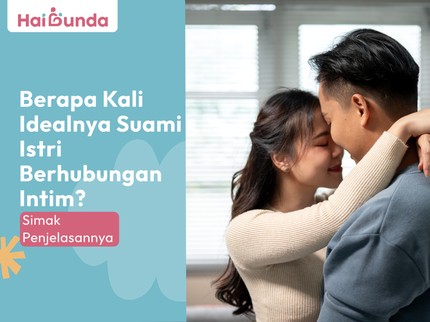 Berapa Kali Idealnya Suami Istri Berhubungan Intim? Simak Penjelasannya