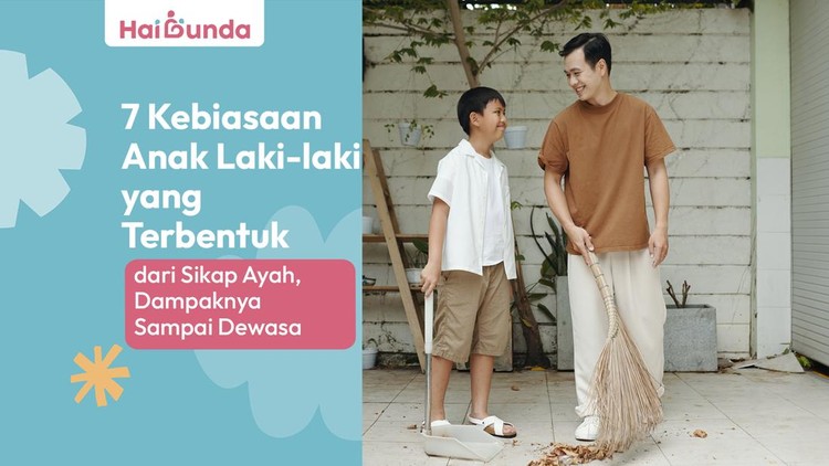 7 Kebiasaan Anak Laki-laki yang Terbentuk dari Sikap Ayah, Dampaknya Sampai Dewasa