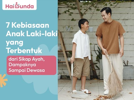 7 Kebiasaan Anak Laki-laki yang Terbentuk dari Sikap Ayah, Dampaknya Sampai Dewasa