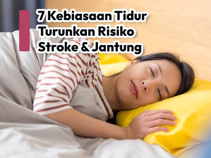 7 Kebiasaan Tidur Turunkan Risiko Stroke & Jantung