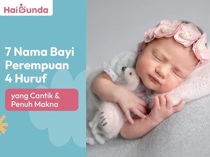 7 Nama Bayi Perempuan 4 Huruf yang Cantik & Penuh Makna