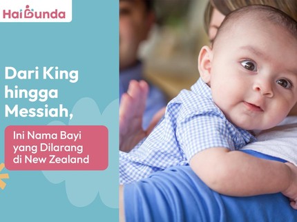 Dari King hingga Messiah, Ini Nama Bayi yang Dilarang di New Zealand