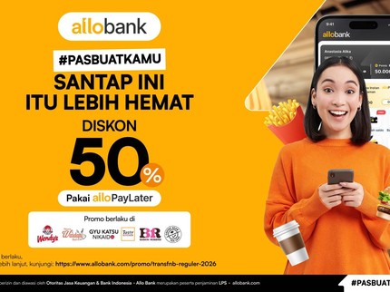 Makan Hemat di Tengah Bulan, Ada Diskon 50% Pakai Allo Paylater