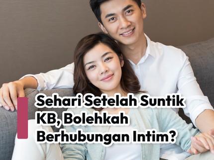 Sehari Setelah Suntik KB, Bolehkah Berhubungan Intim?