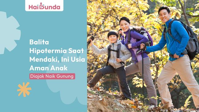 Balita Hipotermia saat Mendaki, Ini Usia Aman Anak Diajak Naik Gunung