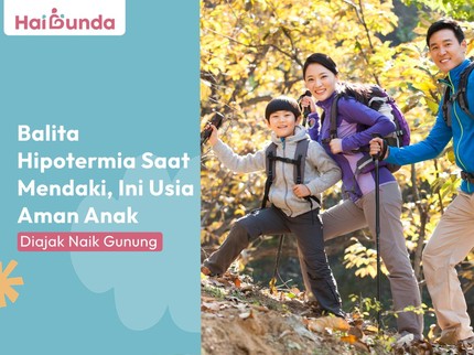 Balita Hipotermia saat Mendaki, Ini Usia Aman Anak Diajak Naik Gunung
