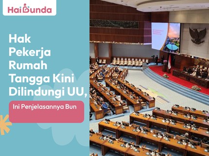 Hak Pekerja Rumah Tangga Kini Dilindungi UU, Ini Penjelasannya Bun