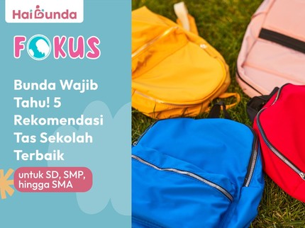 Bunda Wajib Tahu! 5 Rekomendasi Tas Sekolah Terbaik untuk SD, SMP, hingga SMA