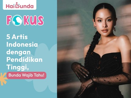 5 Artis Indonesia dengan Pendidikan Tinggi, Bunda Wajib Tahu!