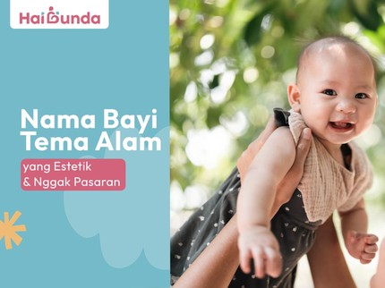 Nama Bayi Tema Alam yang Estetik & Nggak Pasaran