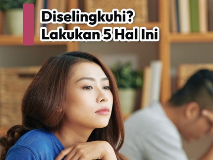 Diselingkuhi? Lakukan 5 Hal Ini
