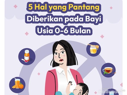 5 Hal yang Pantang Bunda Berikan ke Bayi Usia 0-6 Bulan