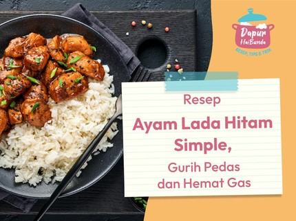 Resep Ayam Lada Hitam Simple, Gurih Pedas dan Hemat Gas