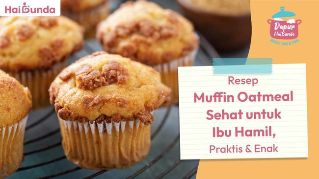 Resep Muffin Oatmeal Sehat Untuk Ibu Hamil, Praktis Dan Enak