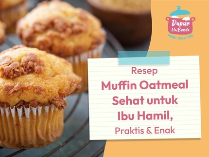Resep Muffin Oatmeal Sehat untuk Ibu Hamil, Praktis & Enak