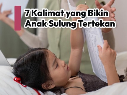 7 Kalimat yang Bikin Anak Sulung Tertekan