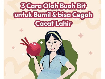 3 Cara Olah Buah Bit untuk Bumil & Bisa Cegah Cacat Lahir