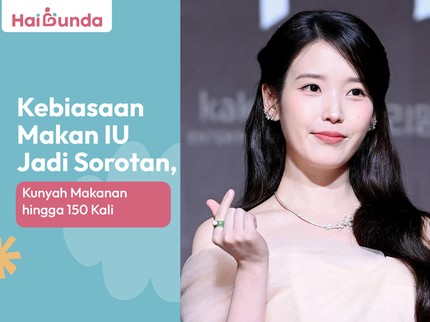 Kebiasaan Makan IU Jadi Sorotan, Kunyah Makanan hingga 150 Kali