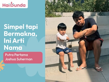 Simpel tapi Bermakna, Ini Arti Nama Putra Pertama Joshua Suherman