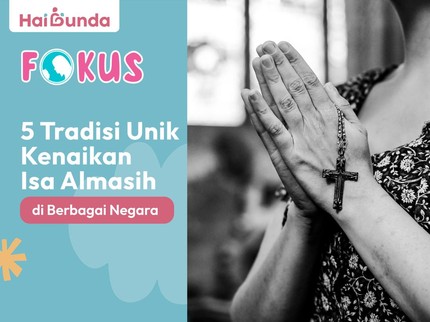 5 Tradisi Unik Kenaikan Isa Almasih di Berbagai Negara
