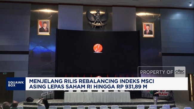 Video: Jelang Rilis Rebalancing Indeks MSCI, Asing Lepas Saham RI