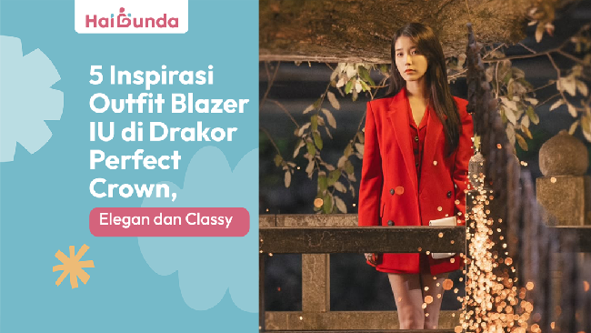 5 Inspirasi Outfit Blazer Iu Di Drakor Perfect Crown, Elegan Dan Classy