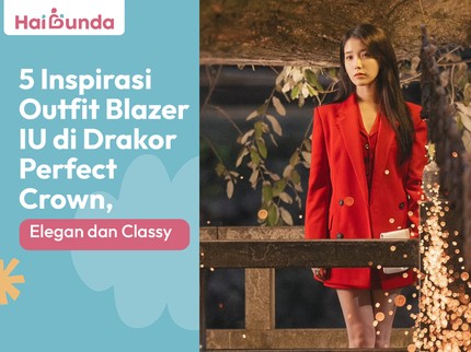 5 Inspirasi Outfit Blazer IU di Drakor Perfect Crown, Elegan dan Classy