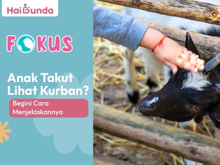 Anak Takut Lihat Kurban? Begini Cara Menjelaskannya