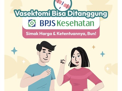 Vasektomi Bisa Ditanggung BPJS Kesehatan, Simak Harga & Ketentuannya Bun!