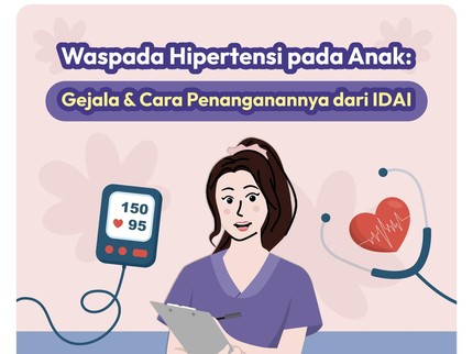 Waspada Hipertensi pada Anak: Gejala & Cara Penanganannya dari IDAI