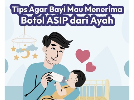 Tips Agar Bayi Mau Menerima Botol ASIP dari Ayah