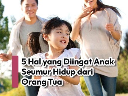 5 Hal yang Diingat Anak Seumur Hidup dari Orang Tua