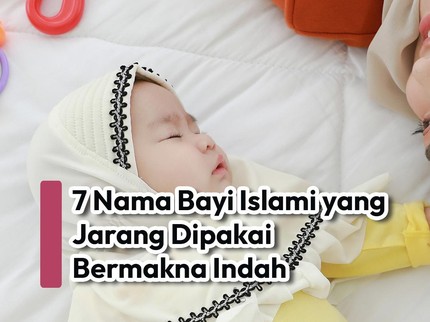 7 Nama Bayi Islami yang Jarang Dipakai Bermakna Indah