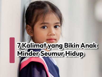 7 Kalimat yang Bikin Anak Minder Seumur Hidup