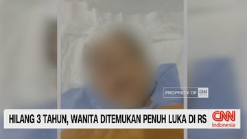 VIDEO: Hilang 3 Tahun, Wanita Ditemukan Penuh Luka di RS