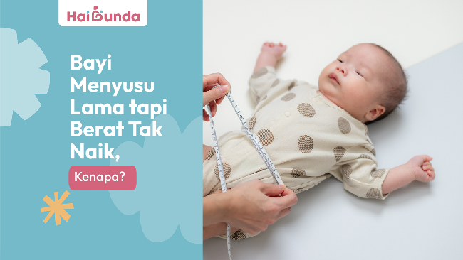 Bayi Menyusu Lama tapi Berat Tak Naik, Kenapa?