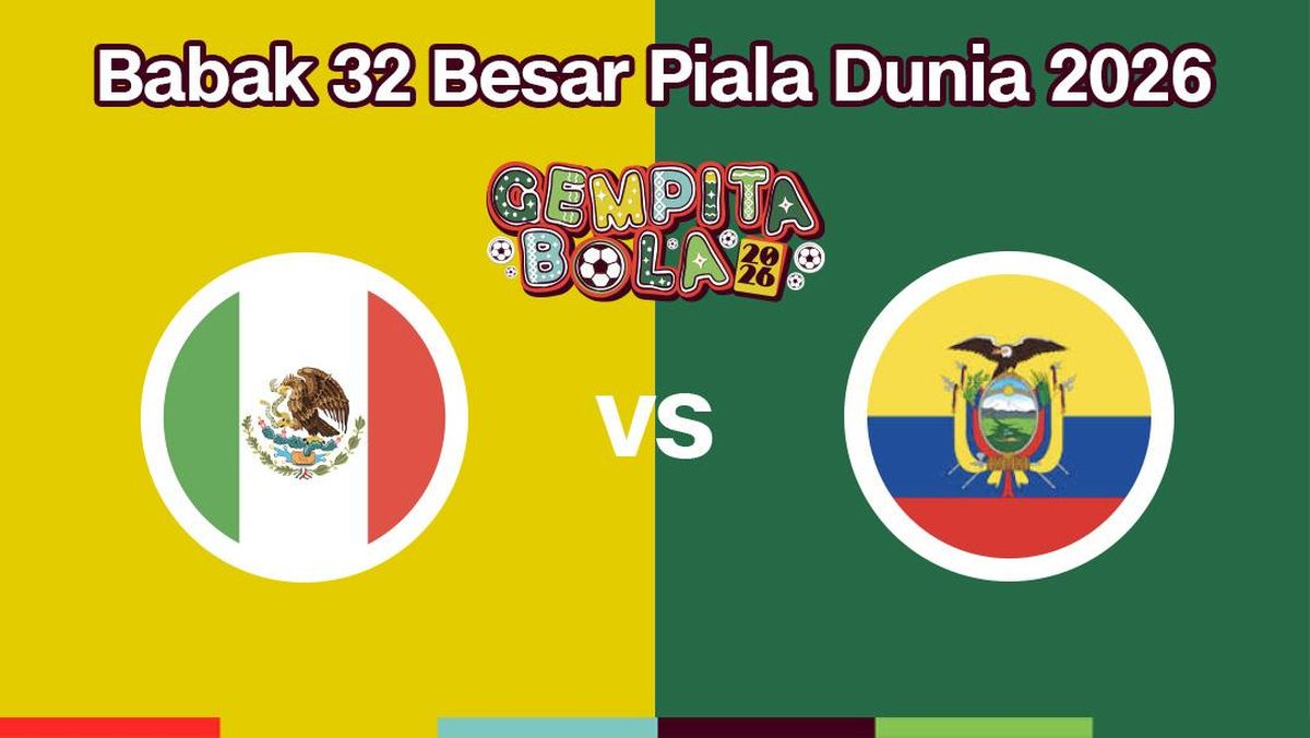 LIVE REPORT: Meksiko vs Ekuador di 32 Besar Piala Dunia 2026