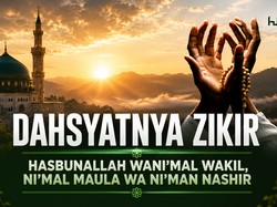 Dahsyatnya Hasbunallah Wanikmal Wakil Nikmal Maula Wa Nikman Nasir