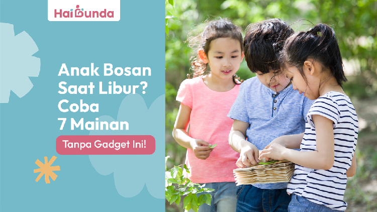 Anak Bosan Saat Libur? Coba 7 Mainan Tanpa Gadget Ini!
