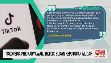 VIDEO: Tokopedia PHK Karyawan, TikTok: Bukan Keputusan Mudah