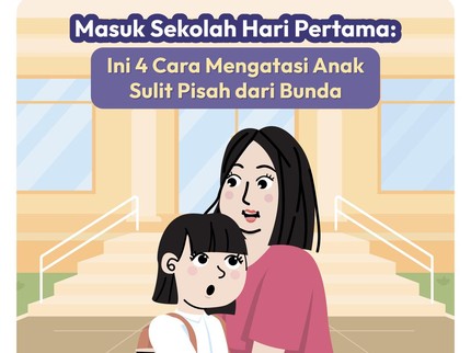 Masuk Sekolah Hari Pertama: Ini 4 Cara Atasi Anak Sulit Pisah dari Bunda