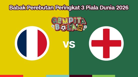 Cover live report - Perebutan Peringkat 3 Piala Dunia 2026 (Prancis VS Inggris)
