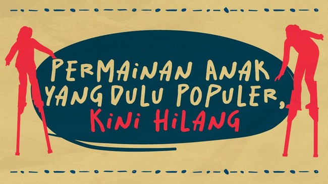 Permainan Anak yang Dulu Populer, Kini Hilang