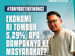 Video #Tanyadetikfinance Ekonomi RI Tumbuh 5,29%, Apa Dampaknya ke Masyarakat?