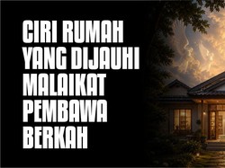 Ciri-ciri Rumah Dijauhi Malaikat Pembawa Berkah