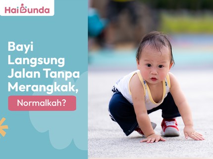 Bayi Langsung Jalan Tanpa Merangkak, Normalkah?