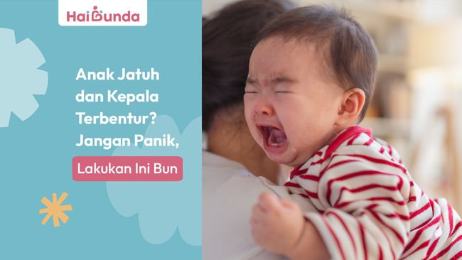 Anak Jatuh dan Kepala Terbentur? Jangan Panik, Lakukan Ini Bun