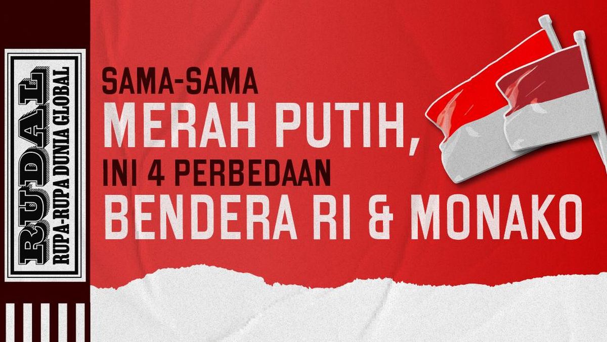 RUDAL: Sama-sama Merah Putih, Ini 4 Perbedaan Bendera RI dan Monako