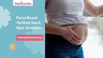 Perut Bumil Terlihat Kecil, Apa Janinnya Kurang Berkembang?